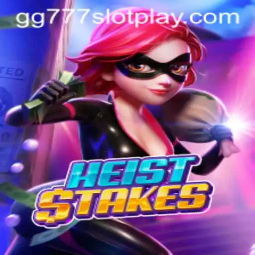 HeistStakes: A Thrilling Adventure with gg777 Slot App